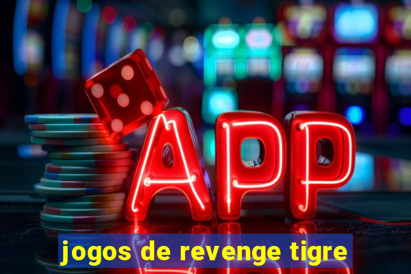 jogos de revenge tigre